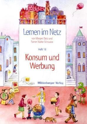 Margret Datz - Lernen im Netz 16. Konsum und Werbung: HEFT 16 - Preis vom 30.09.2026 09:01:18 h