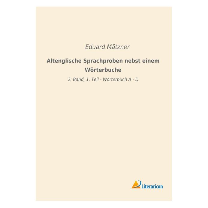 Literaricon Altenglische Sprachproben nebst einem Wörterbuche (Deutsch, Softcover, Eduard Mätzner) (56056060)