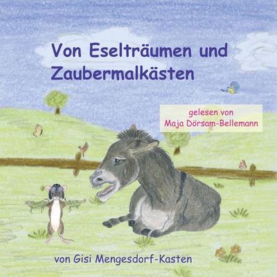 Von Eselträumen und Zaubermalkästen - Gisi Mengesdorf-Kasten, Audio, 9783690605366