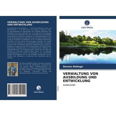 Verwaltung von Ausbildung und Entwicklung, Taschenbuch von Derese Alehegn, Verlag Unser Wissen, 978-620-2-60944-9