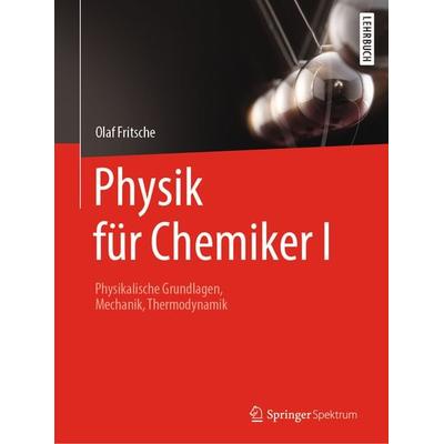Physik für Chemiker I, Taschenbuch von Olaf Fritsche, Springer Berlin, 978-3-662-60349-9