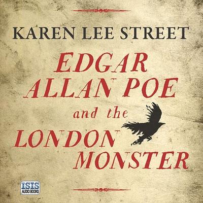 Edgar Allan Poe and the London Monster - Karen Lee Street, Audio, 9781445075976