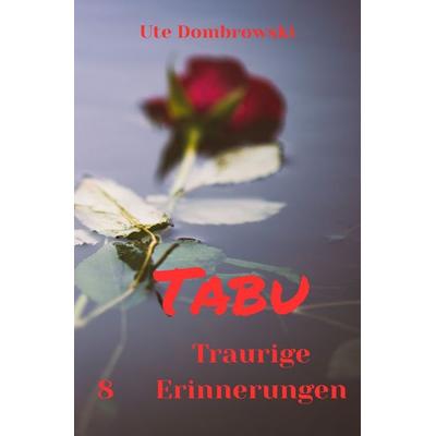 Tabu / Tabu Traurige Erinnerungen, Taschenbuch von Ute Dombrowski, Epubli, 978-3-565-03107-8