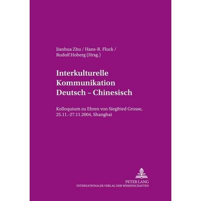 Interkulturelle Kommunikation Deutsch – Chinesisch, Taschenbuch von , Peter Lang GmbH, Internationaler Verlag der Wissenschaften, 978-3-631-55015-1