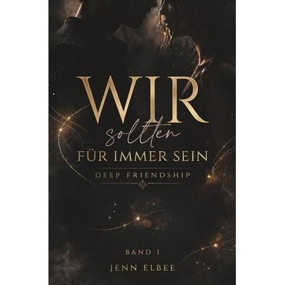 Wir sollten für immer sein, Taschenbuch von Jenn Elbee, Tolino media, 978-3-8194-9320-1