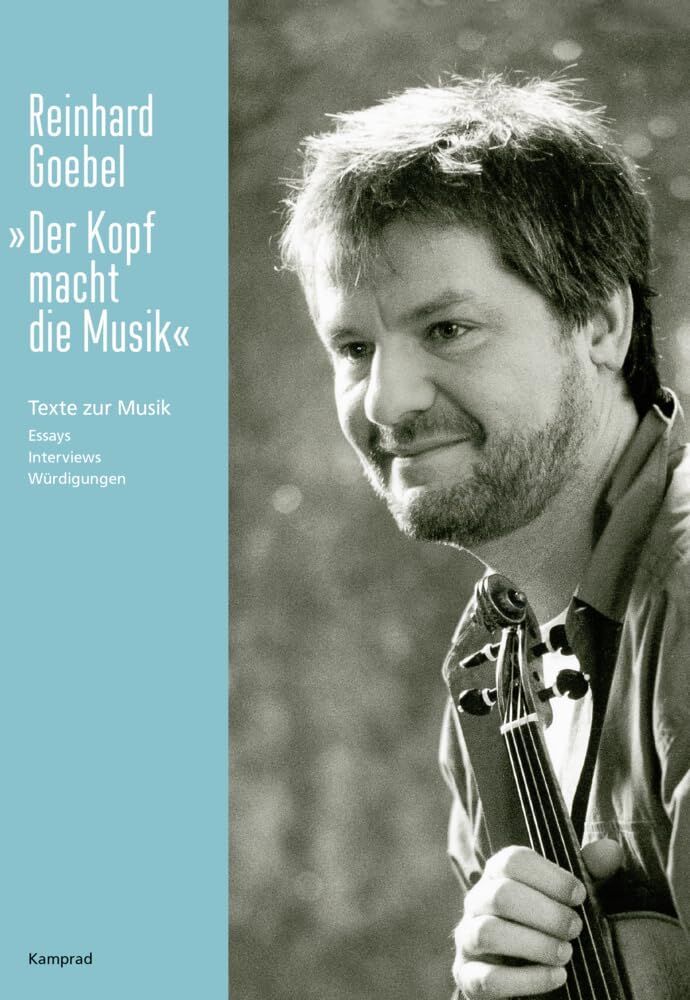 Reinhard Goebel - „Der Kopf macht die Musik“: Texte zur Musik. Essays, Interviews, Würdigungen - Preis vom 30.09.2026 22:30:23 h