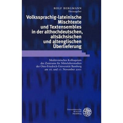Volkssprachig-lateinische Mischtexte und Textensembles in der althochdeutschen, altsächsischen und altenglischen Überlieferung, Taschenbuch von Rolf