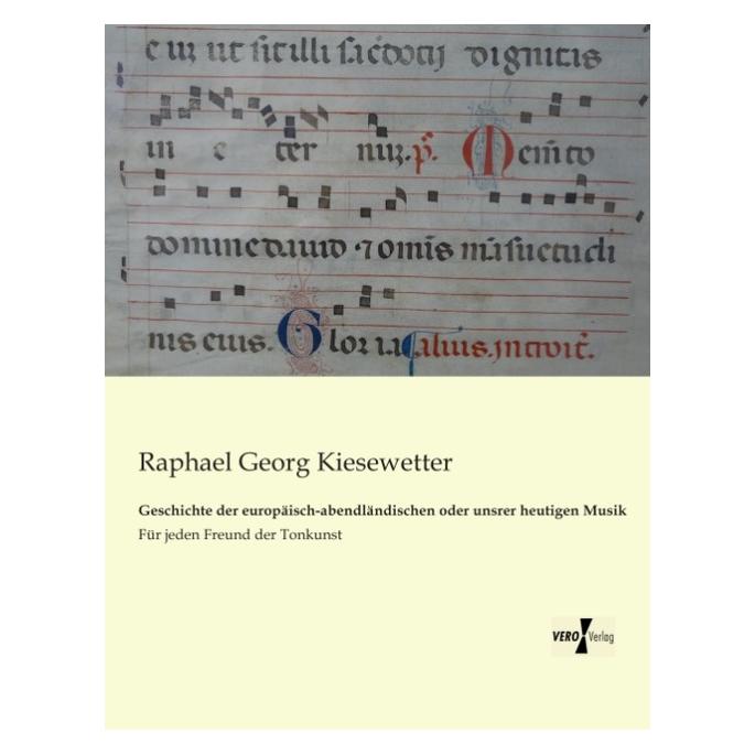 Hansebooks Geschichte der europäisch-abendländischen oder unsrer heutigen Musik (Deutsch, Softcover, Raphael Georg Kiesewetter) (9434875)