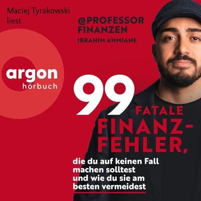 99 fatale Finanzfehler, die du auf keinen Fall machen solltest und wie du sie am besten vermeidest - Ibrahim Ahmiane, Audio, 9783732477487
