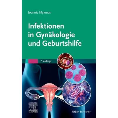 Infektionen in Gynäkologie und Geburtshilfe, Gebundene Ausgabe von Ioannis Mylonas, Urban & Fischer in Elsevier, 978-3-437-24791-0