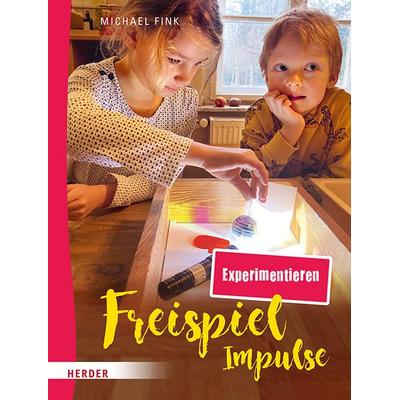 Freispiel-Impulse: Experimentieren, Taschenbuch von Michael Fink, Herder, 978-3-451-03529-6