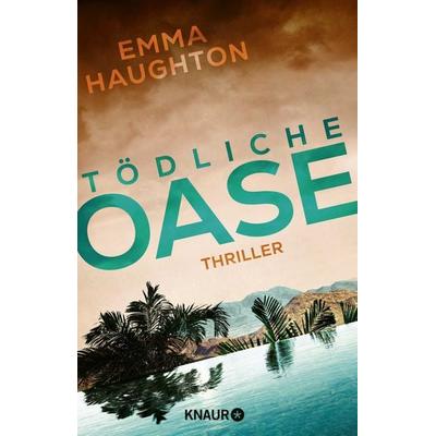 Tödliche Oase, Taschenbuch von Emma Haughton, Knaur Taschenbuch, 978-3-426-52790-0