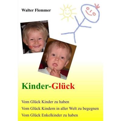 Kinder-Glück, Taschenbuch von Walter Flemmer, Epubli, 978-3-8442-3579-1