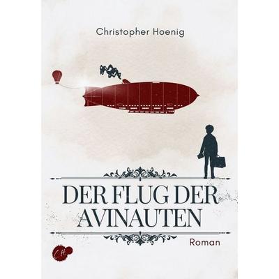 Der Flug der Avinauten, Taschenbuch von Christopher Hoenig, Tolino media, 978-3-7592-0502-5