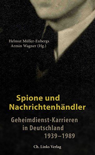 Helmut Müller-Enbergs (Hg.) - Spione und Nachrichtenhändler: Geheimdienst-Karrieren in Deutschland 1939-1989 - Preis vom 17.10.2026 19:25:27 h