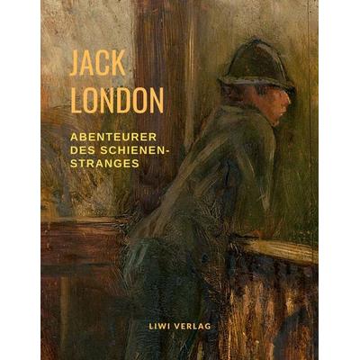 Abenteurer des Schienenstranges, Taschenbuch von Jack London, Liwi Literatur- Und Wissenschaftsverlag, 978-3-96542-258-2