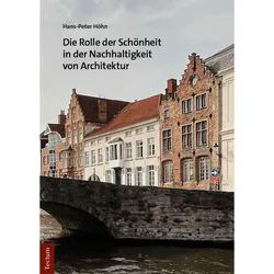 Die Rolle der Schönheit in der Nachhaltigkeit der Architektur, Fachbücher von Hans-Peter Höhn