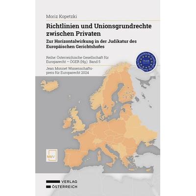 Richtlinien und Unionsgrundrechte zwischen Privaten, Taschenbuch von Moriz Kopetzki, Verlag Österreich, 978-3-7083-4264-1