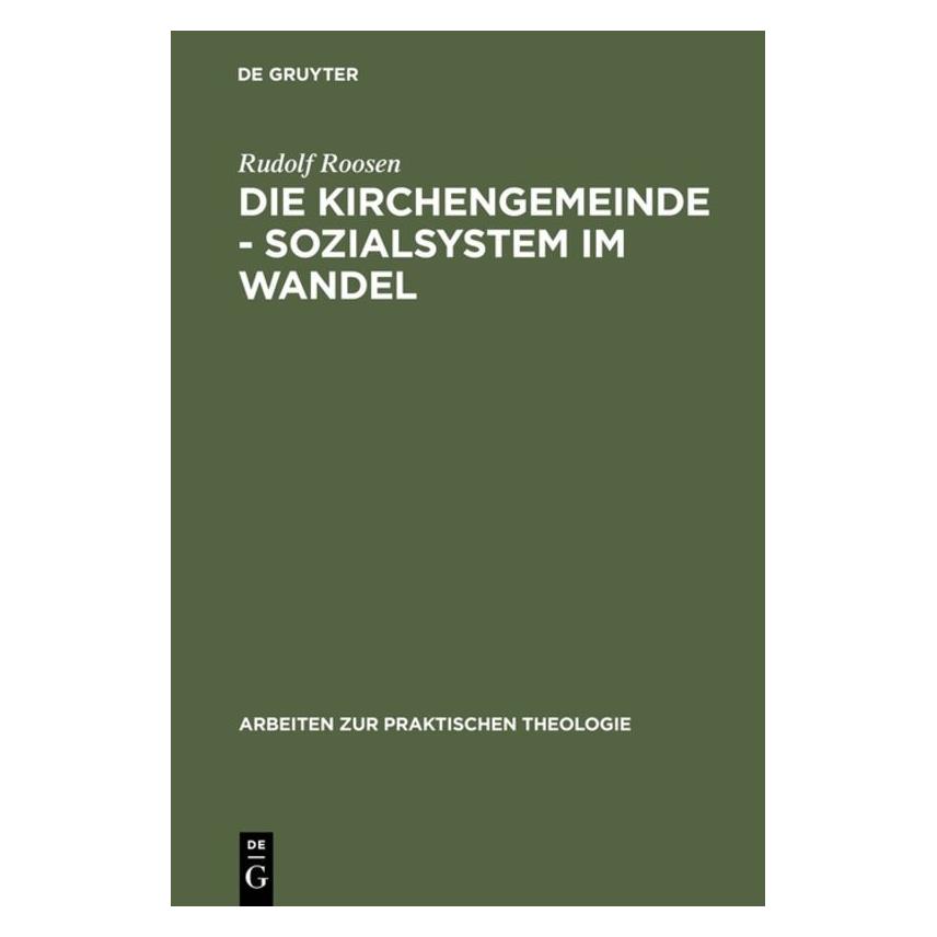 De Gruyter Die Kirchengemeinde - Sozialsystem im Wandel (Deutsch, Hardcover, Rudolf Roosen) (8045559)