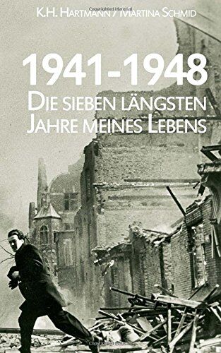 K.H. Hartmann - 1941-1948: Die sieben längsten Jahre meines Lebens - Preis vom 10.10.2026 11:48:34 h