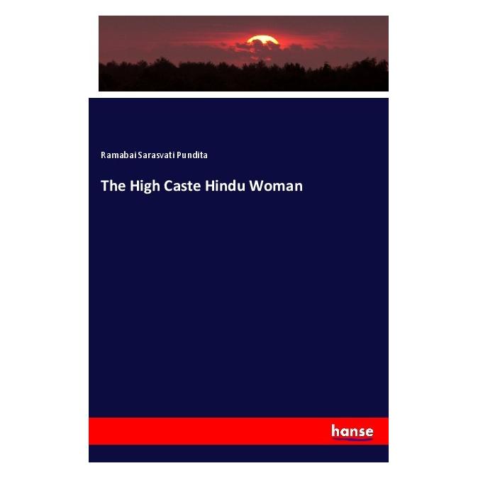 Hansebooks The High Caste Hindu Woman (Deutsch, Softcover, Ramabai Sarasvati Pundita) (56165334)