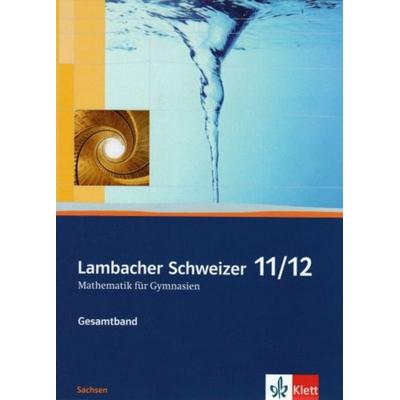 Lambacher Schweizer Mathematik 11/12. Ausgabe Sachsen, Set von August Schmid,Wilhelm Schweizer, Klett Schulbuchverlag, 978-3-12-733140-0