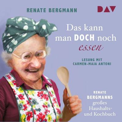 Das kann man doch noch essen. Renate Bergmanns großes Haushalts- und Kochbuch - Renate Bergmann, Audio, 9783742400741