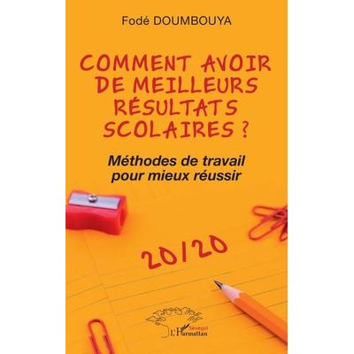 Comment avoir de meilleurs résultats scolaires ?, Taschenbuch von Fodé Doumbouya, Harmattan Sénégal, 978-2-336-58373-0