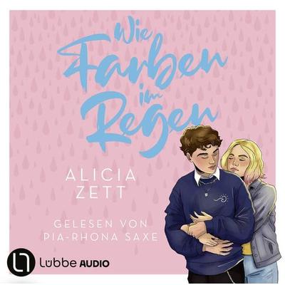 Wie Farben im Regen - Liebe ist-Reihe, Teil 3 - Alicia Zett, Audio, 9783754012406