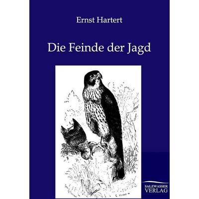 Die Feinde der Jagd, Taschenbuch von Ernst Hartert, Salzwasser, 978-3-86444-339-8