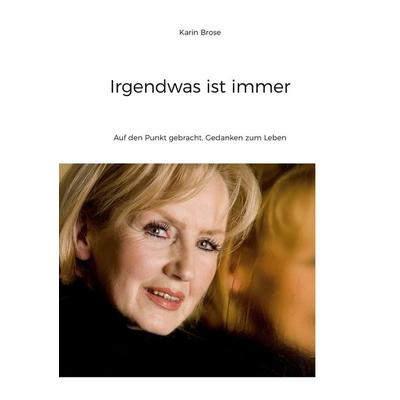 Irgendwas ist immer, Taschenbuch von Karin Brose, BoD – Books on Demand, 978-3-7568-9101-6