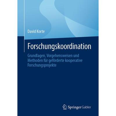 Forschungskoordination, Taschenbuch von David Korte, Springer Fachmedien Wiesbaden GmbH, 978-3-658-42790-0