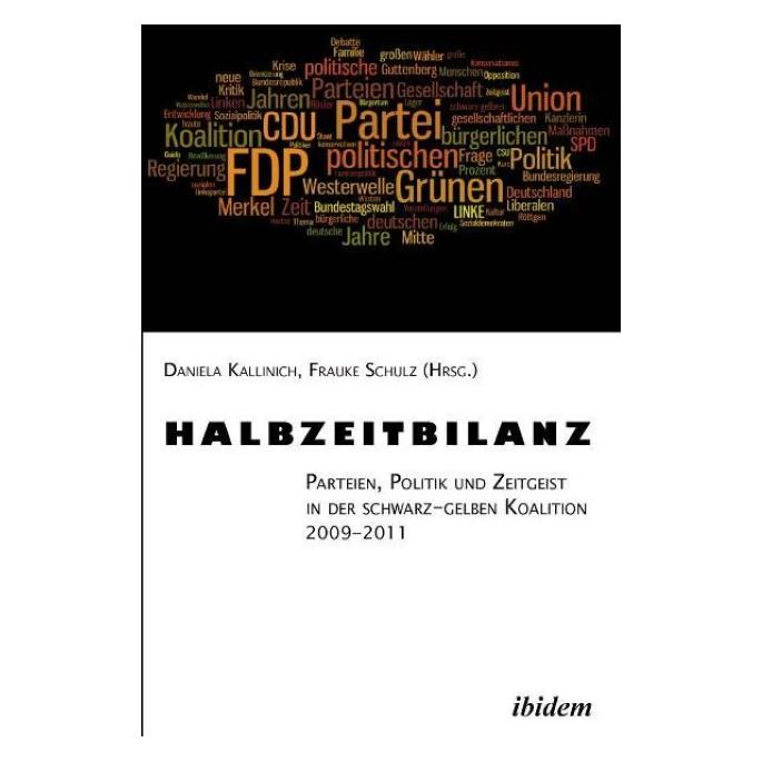 ibidem Halbzeitbilanz. Parteien, Politik und Zeitgeist in der schwarz-gelben Koalition 2009-2011 (Deutsch, Softcover, Daniela Kallinich, Frauke Schulz) (55404371)