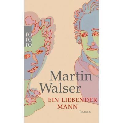 Ein liebender Mann, Taschenbuch von Martin Walser, Rowohlt Taschenbuch, 978-3-499-25350-8