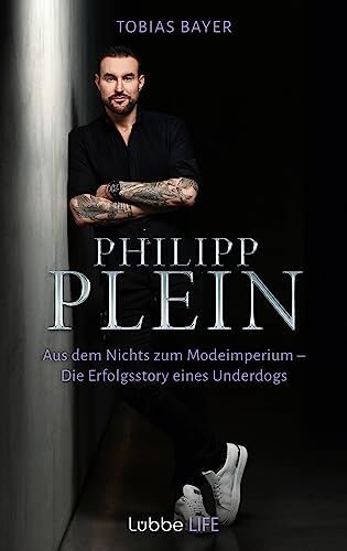 Tobias Bayer - Philipp Plein: Aus dem Nichts zum Modeimperium. Die Erfolgsstory eines Underdogs - Preis vom 09.10.2026 07:28:09 h
