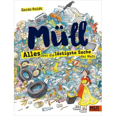Müll, Gebundene Ausgabe von Gerda Raidt, Beltz Verlagsgruppe GmbH & Co. KG, 978-3-407-81215-5