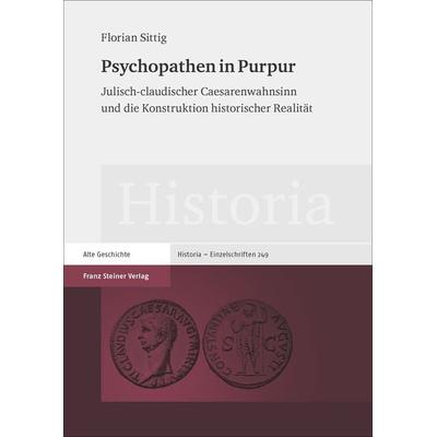 Psychopathen in Purpur, Gebundene Ausgabe von Florian Sittig, Franz Steiner Verlag, 978-3-515-11969-6