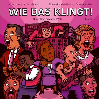 Wie das klingt!, Gebundene Ausgabe von Michal Libera,Michal Mendyk, Moritz, 978-3-89565-384-1