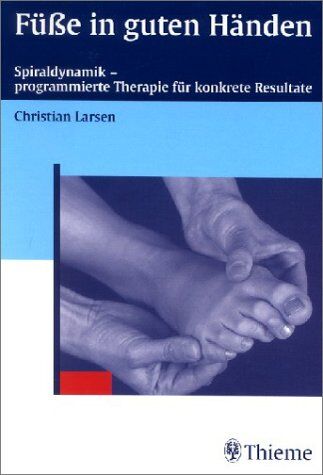 Christian Larsen - Füße in guten Händen. Spiraldynamik - programmierte Therapie für konkrete Resultate - Preis vom 11.10.2026 03:10:56 h