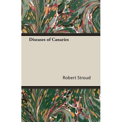Diseases of Canaries, Taschenbuch von Robert Stroud, Home Farm Books, 978-1-4067-9539-4