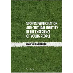 Sports Participation and Cultural Identity in the Experience of Young People, Ratgeber von Vegneskumar Maniam