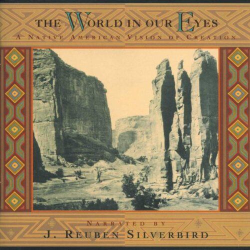 Silverbird, Reuben J. - The World in Our Eyes: A Native American Vision of Creation - Preis vom 30.09.2026 22:30:23 h