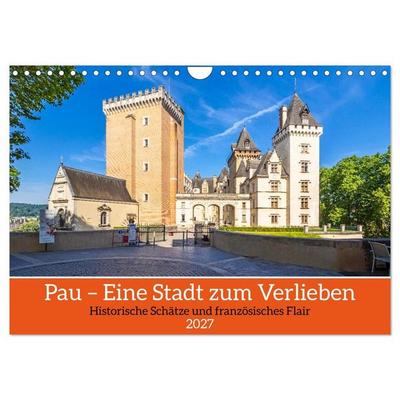 Pau – Eine Stadt zum Verlieben (Wandkalender 2027 DIN A4 quer), CALVENDO Monatskalender