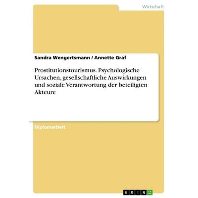 Prostitutionstourismus. Psychologische Ursachen, gesellschaftliche Auswirkungen und soziale Verantwortung der beteiligten Akteure, Taschenbuch von