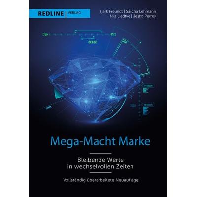 Mega-Macht Marke, Gebundene Ausgabe von Tjark Freundt,Sascha Lehmann,Nils Liedtke,Jesko Perrey, Redline, 978-3-86881-787-4