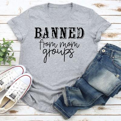 ForAllApparel Banned From Mom Groups T Shirt Athletic Heather L