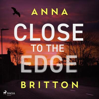 Close to the Edge - Anna Britton, Audio, 9788727114729