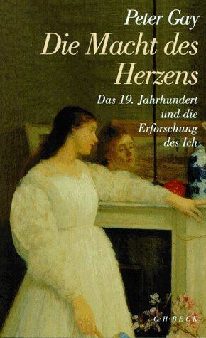 Peter Gay - Die Macht des Herzens: Das 19. Jahrhundert und die Erforschung des Ich - Preis vom 12.10.2026 11:37:12 h