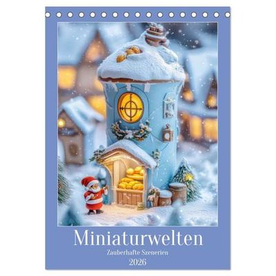 Miniaturwelten - Zauberhafte Szenerien (Tischkalender 2026 DIN A5 hoch), CALVENDO Monatskalender