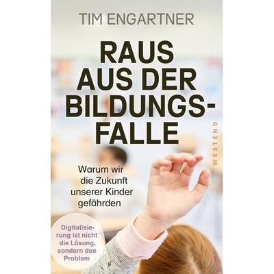 Raus aus der Bildungsfalle, Taschenbuch von Tim Engartner, Westend, 978-3-86489-452-7
